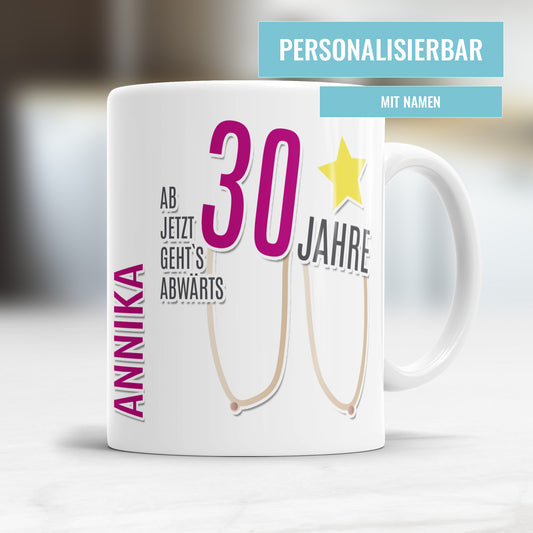 Tasse 30 Geburtstag ab jetzt gehts abwärts personalisiert mit Namen - Fulima