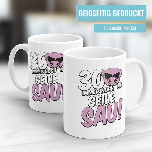 30. Geburtstag Tasse 30 und immer noch ne geile Sau Geschenk Tasse - Fulima