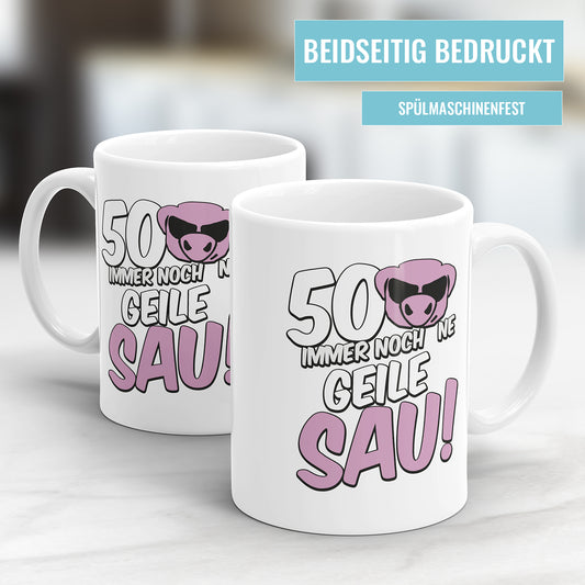 50. Geburtstag Tasse 50 und immer noch ne geile Sau Geschenk Tasse - Fulima