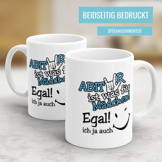 Abitur ist was für Mädchen egal ich ja auch - Abitur Abschluss Tasse - Fulima