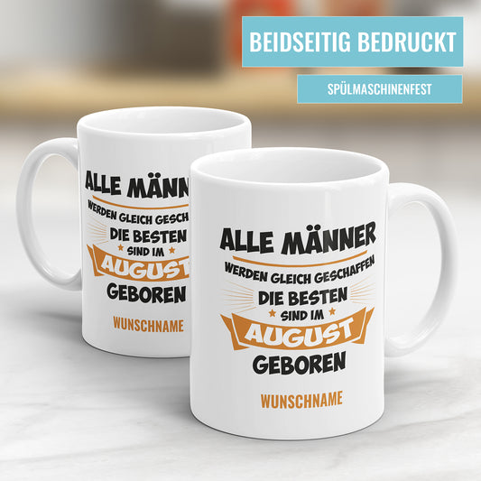Alle Männer werden gleich geschaffen die besten August Geburtstag Tasse - Fulima