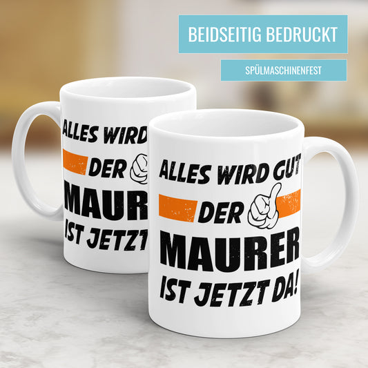 Alles wird gut der Maurer ist jetzt da - Tasse - Fulima