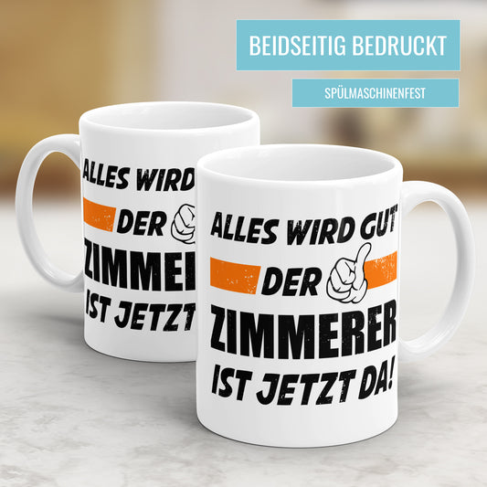 Alles wird gut der Zimmerer ist jetzt da - Tasse - Fulima