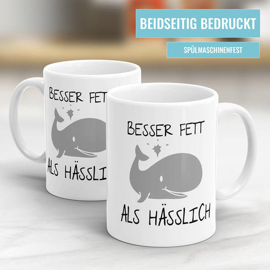 Lustige Sprüche Tasse - Besser Fett als Hässlich - Geschenkidee - Fulima