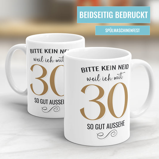 Bitte kein Neid weil ich mit 30 so gut aussehe - 30 Geburtstag Tasse - Fulima