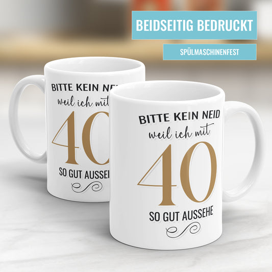 Bitte kein Neid weil ich mit 40 so gut aussehe - 40 Geburtstag Tasse - Fulima