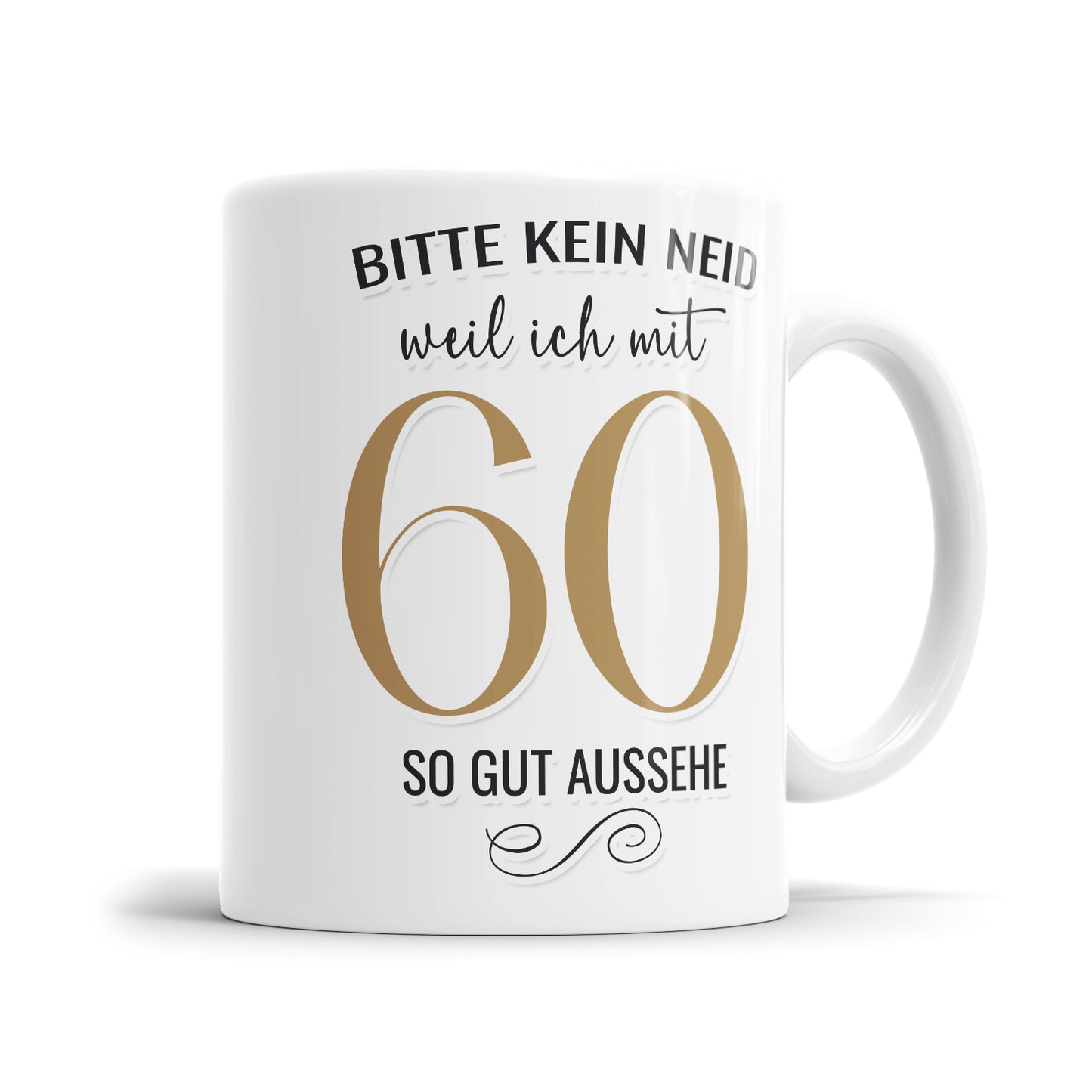 Bitte kein Neid weil ich mit 60 so gut aussehe - 60 Geburtstag Tasse - Fulima
