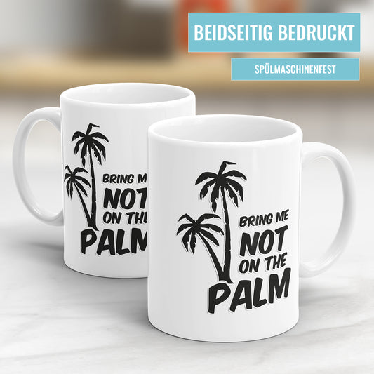 Lustige Denglish Tasse - "Bring Me Not on the Palm" - Humorvoller Spruch - Fulima