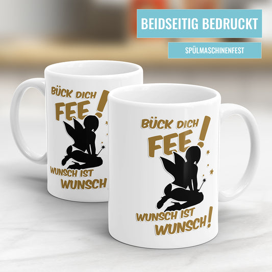 Tasse mit Spruch - "Bück Dich Fee, Wunsch ist Wunsch" - Lustiges Geschenk - Fulima