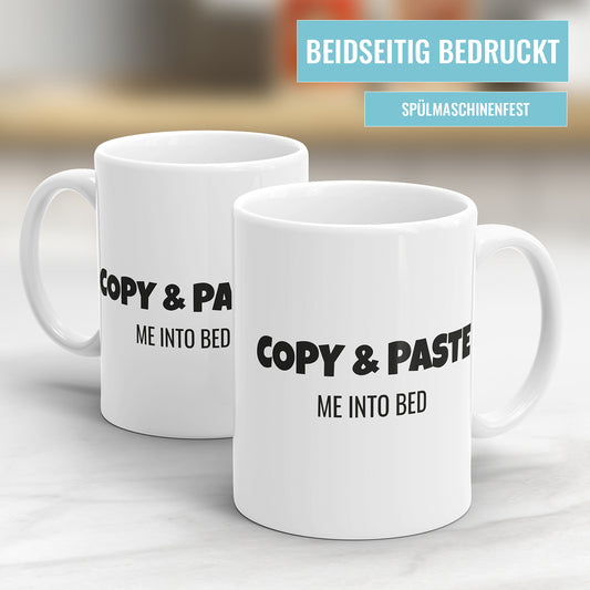 Copy and Paste Me in to Bed - Lustige Sprüche Tasse - Geschenkidee - Fulima