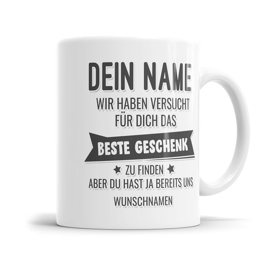 Personalisiert - Wir haben versucht das beste Geschenk für dich zu finden - Tasse mit Namen - Fulima