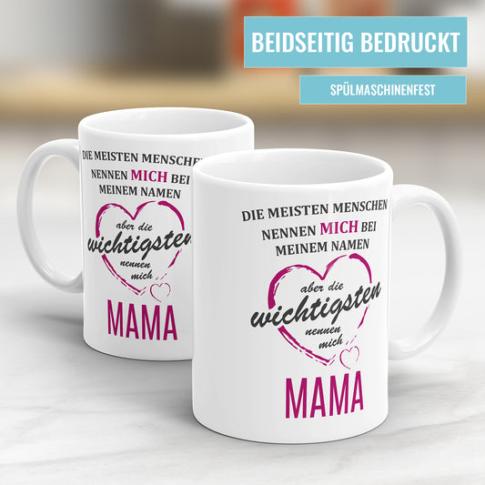 Die meisten Menschen nennen mich beim Namen - Die wichtigsten Mama Herzchen Tasse - Fulima