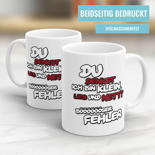 Tasse mit Spruch - Du denkst ich bin klein, lieb und nett? Böser Fehler - Lustiges Geschenk - Fulima