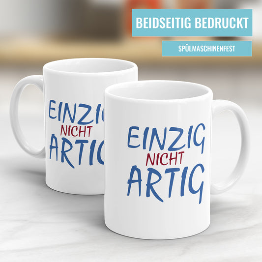 Lustige Tasse mit Spruch – Einzig nicht Artig – Freche Geschenkidee - Fulima