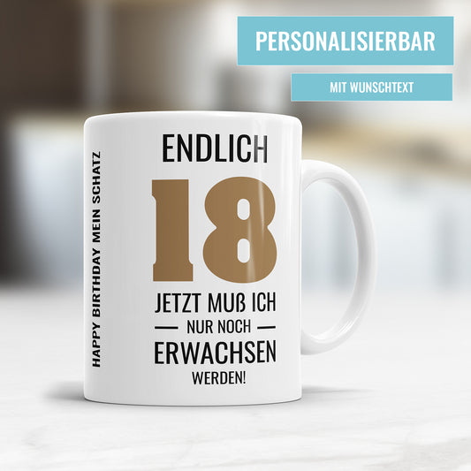 Endlich 18 jetzt muss ich nur noch Erwachsen werden mit Wunschtext 18. Geburtstag Tasse - Fulima