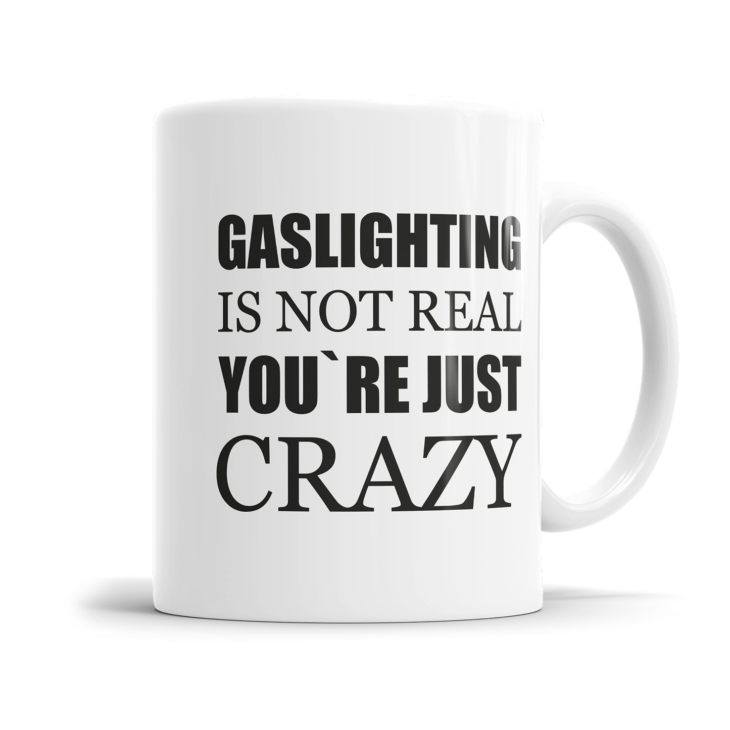 Gaslighting Is Not Real You're Crazy - Lustige Sprüche Tasse für Alltag & Büro - Fulima