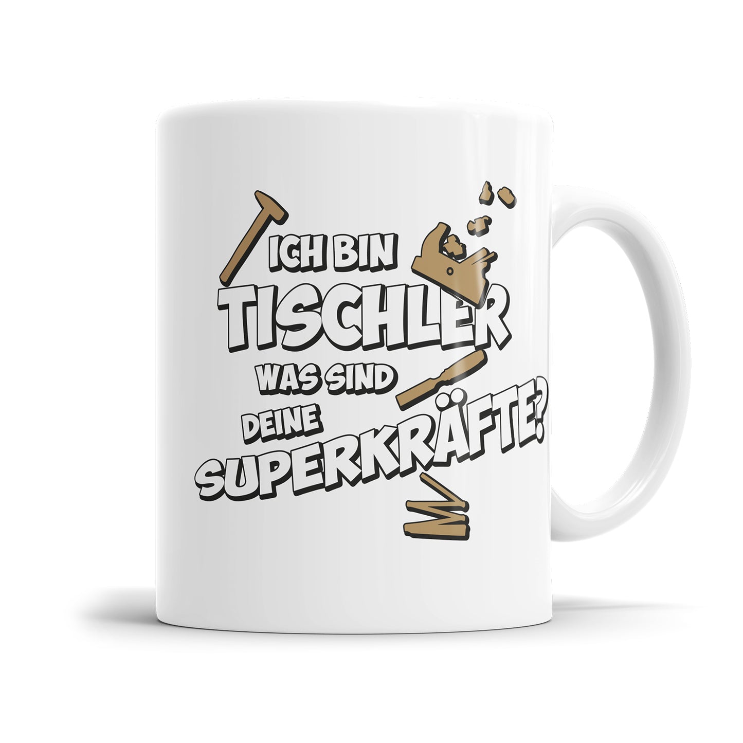 Tischler Schreiner Tasse - Ich bin Tischler was sind deine Superkräfte?