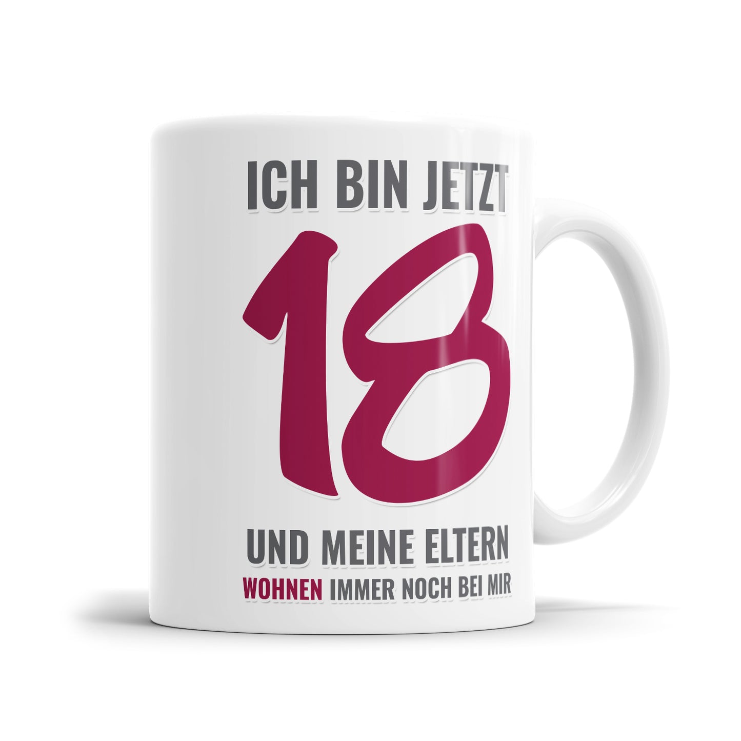 Ich bin jetzt 18 und meine Eltern wohnen immer noch bei mir - Geburtstag Tasse Pink - Fulima