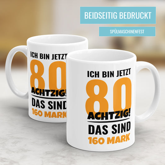 Ich bin jetzt 80 das sind 160 Mark - Geburtstag Tasse - Fulima