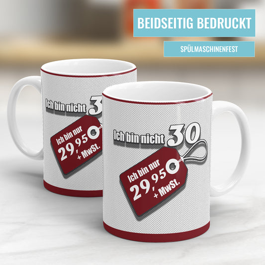 Ich bin nicht 30 ich bin 29 plus MwSt Etikett Geschenk Tasse 30. Geburtstag - Fulima