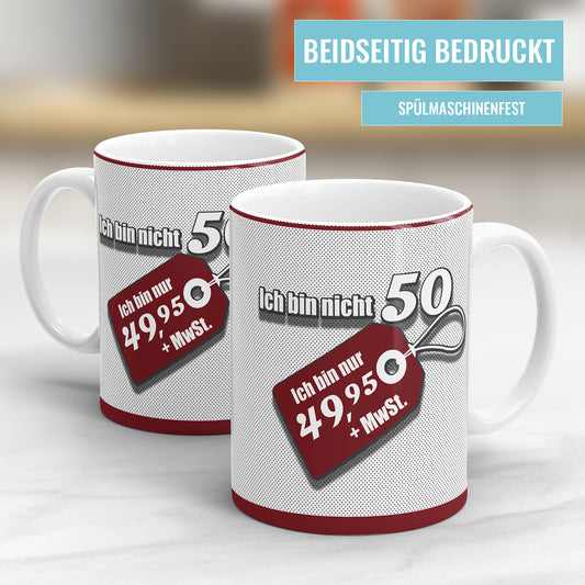 Ich bin nicht 50 ich bin 49 plus MwSt Etikett Geschenk Tasse 50. Geburtstag - Fulima