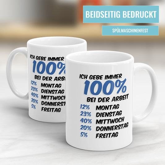 Lustige Tasse mit Spruch - Ich gebe immer 100% bei der Arbeit - Perfektes Geschenk - Fulima
