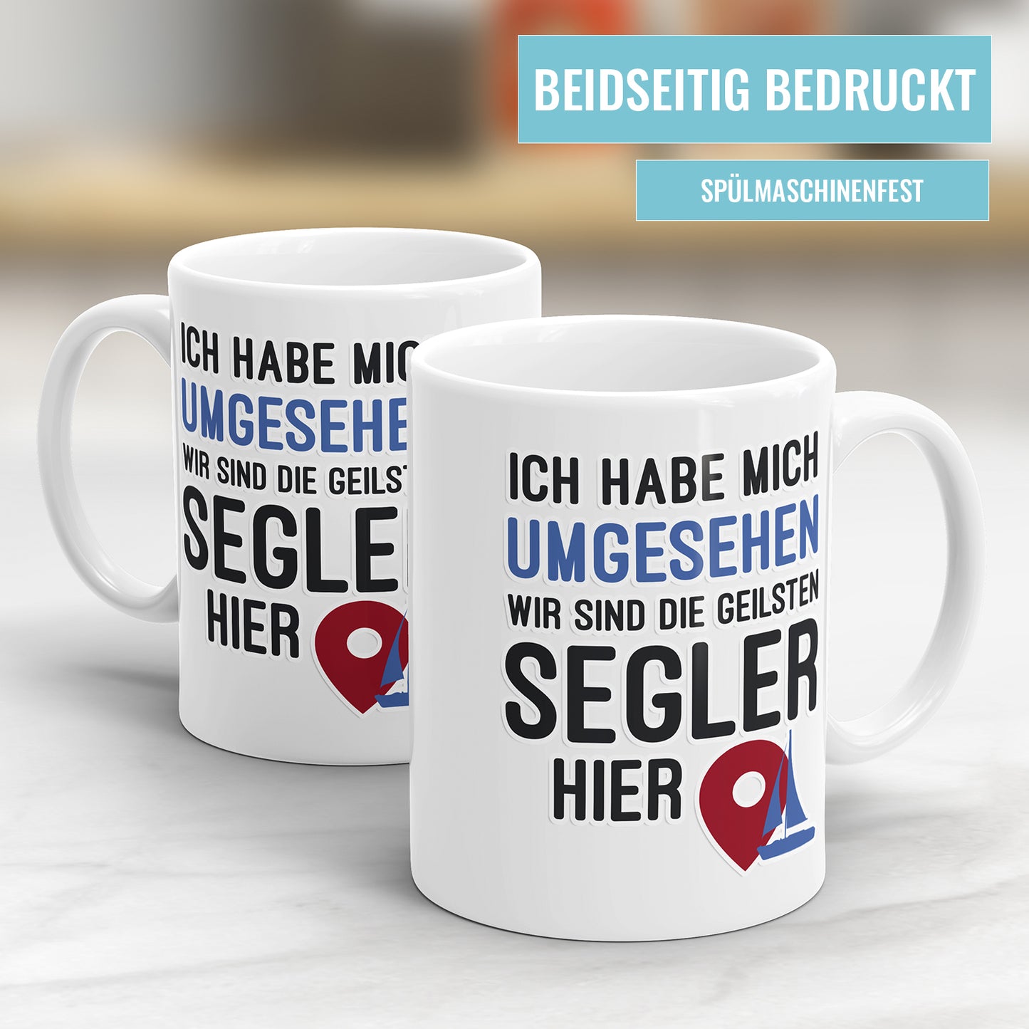 Ich habe mich umgesehen wir sind die geilsten Segler hier Segler Tasse - Fulima