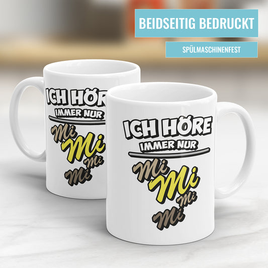 Tasse mit Spruch - "Ich höre immer nur Mi Mi Mi" - Lustige Geschenkidee - Fulima