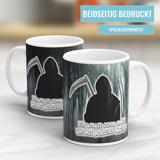 Lustige Sensenmann Tasse – "Ich wollte schon immer was mit Menschen machen" – Geschenkidee - Fulima