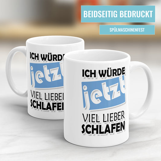 Lustige Spruch Tasse - 'Ich würde jetzt viel lieber schlafen' - Geschenkidee - Fulima