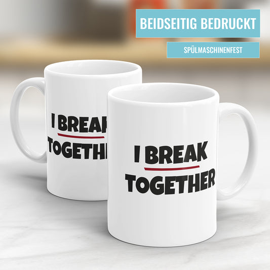 Tasse mit Spruch "I Break Together" – Lustige Denglish Tasse – Geschenkidee - Fulima