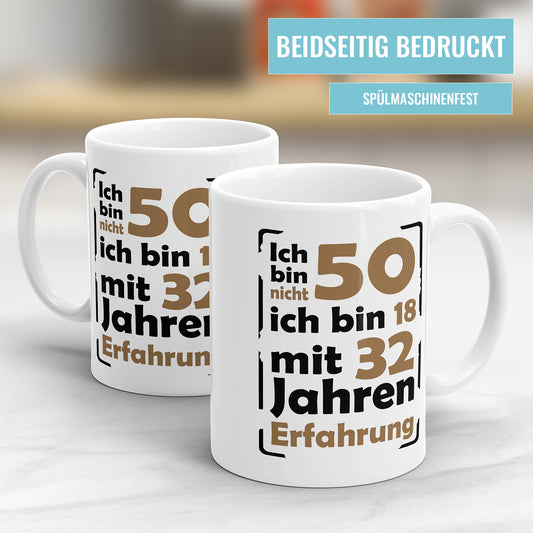 Ich bin nicht 50 ich bin 18 mit 32 Jahren Erfahrung 50 Geburtstag Tasse - Fulima