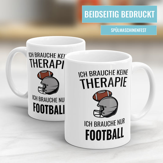 Ich brauche keine Therapie ich brauch nur Football - Geschenkidee für Footballspieler - Fulima