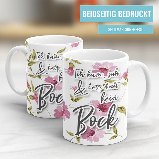 Ich kam, sah und hatte direkt kein Bock Blumen freche Tasse mit Spruch - Fulima