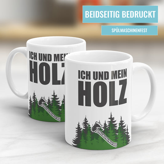 Ich und Mein Holz Wald Axt Beil - Holzfäller Tasse - Fulima