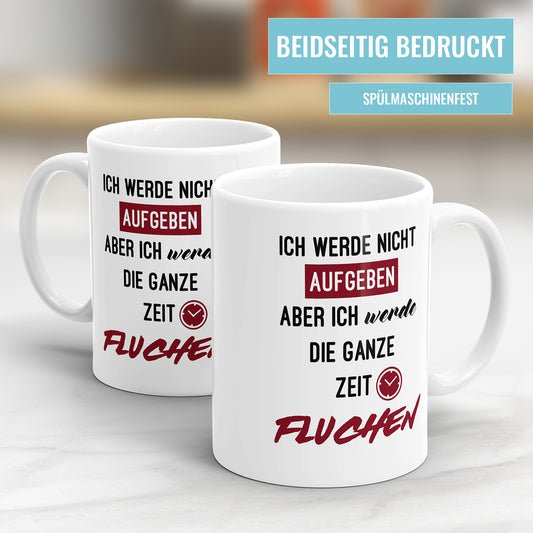Lustige Tasse mit Spruch – Ich werde nicht aufgeben, aber fluchen – Geschenk - Fulima