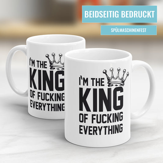 Lustige Sprüche Tasse - "I'm the King of Fucking Everything" - Geschenkidee - Fulima