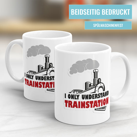 I Only Understand Trainstation" – Lustige Denglish Sprüche Tasse - Fulima