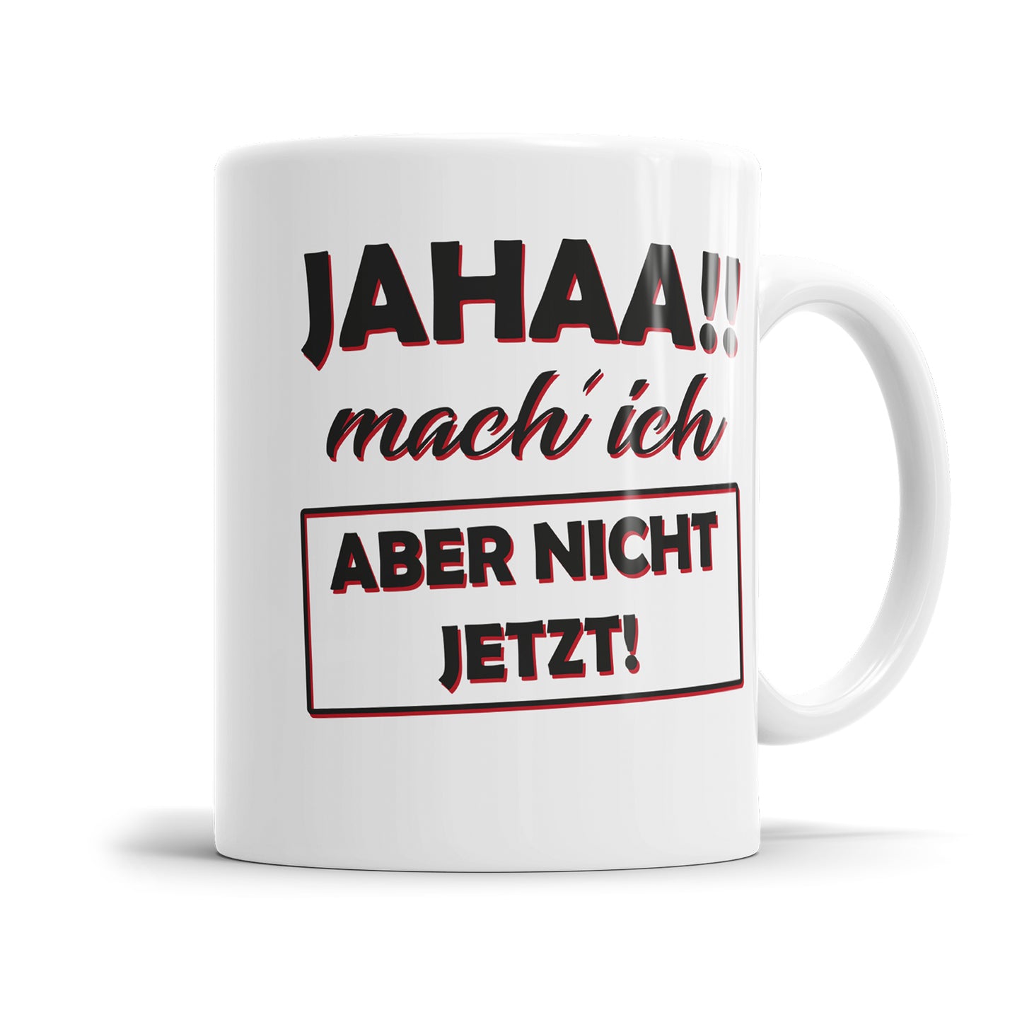 Lustige Tasse mit Spruch "Jahaa!! Mach ich aber nicht jetzt!" – Perfekt für Büro und Zuhause - Fulima