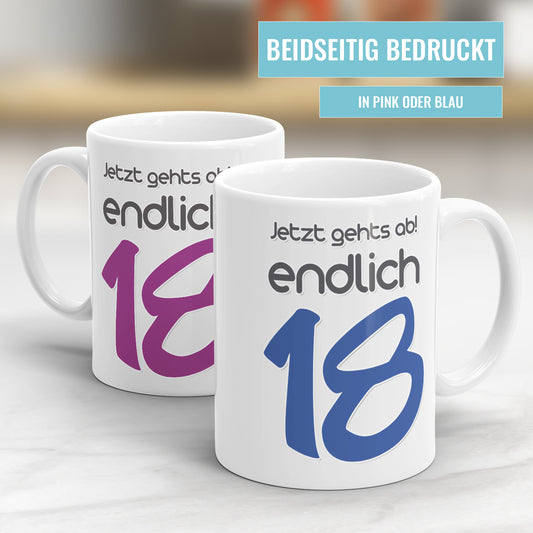 Jetzt gehts ab endlich 18 - Geburtstag Tasse - Fulima