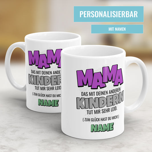 Personalisierte Mama Tasse – Mama, das mit deinen anderen Kindern tut mir leid – Lustiges Geschenk - Fulima
