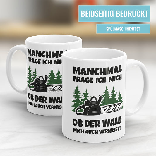 Lustige Holzfäller Tasse – Manchmal frage ich mich, ob der Wald mich auch vermisst – Geschenkidee - Fulima