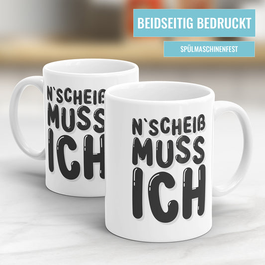 Tasse mit frechem Spruch – „N Scheiß muss ich“ – Lustige Geschenkidee - Fulima