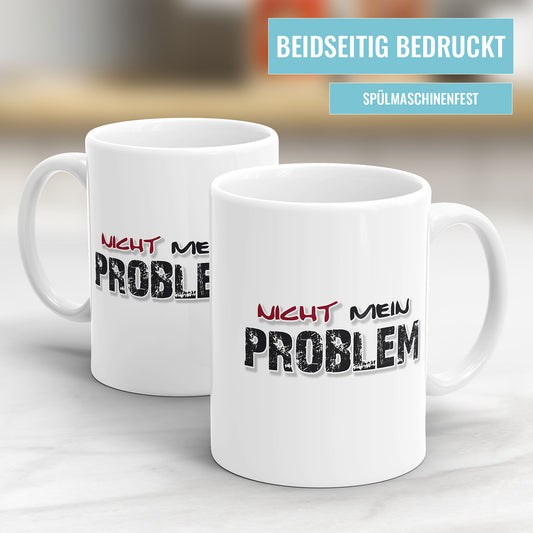 Lustige Sprüche Tasse – Nicht mein Problem – Büro & Alltag - Fulima
