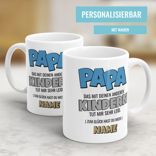 Papa das mit deinen anderen Kindern tut mir sehr leid - Personalisierte Papa Tasse - Fulima
