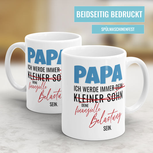 Papa ich werde immer deine finanzielle Belastung Sohn sein - Bester Papa Tasse - Fulima