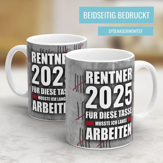 Ruhestand Tasse 2025 - Rentner: Für diese Tasse musste ich lange arbeiten Strichliste - Lustiges Rentnergeschenk - Fulima