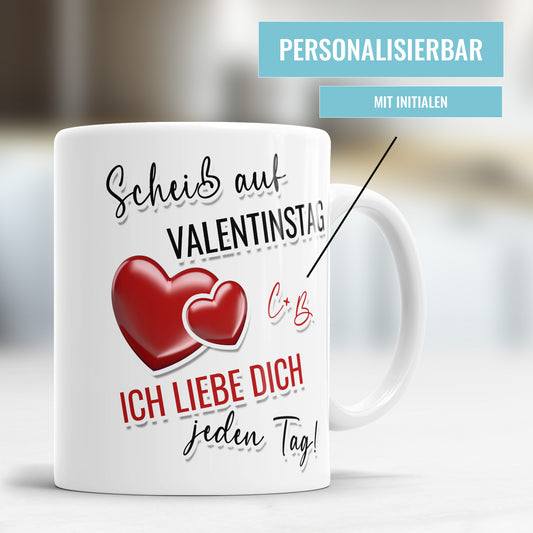Scheiß auf Valentinstag ich liebe dich jeden Tag Tasse personalisiert mit euren Initialen - Fulima