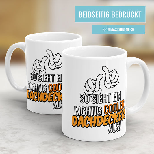 So sieht ein richtig cooler Dachdecker aus - Tasse - Fulima