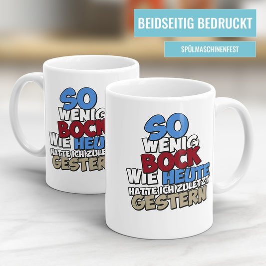 Lustige Tasse mit Spruch - "So wenig Bock wie heute hatte ich zuletzt gestern" - Witziges Geschenk - Fulima